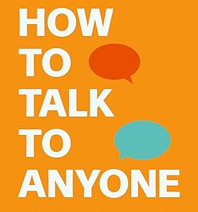 How to Talk to Anyone: 92 Little Tricks for Big Success in Relationships